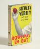 &lsquo;Bowling &lsquo;Em Out&rsquo;. Hedley Verity. London 1936. First edition with rarer dustwrapper. Presentation copy presented &lsquo;To Thomas Moult with Best Wishes Hedley Verity&rsquo; and dated &lsquo;August 27th 1936&rsquo;. Some minor faults to the dustwrapper otherwise in good conditio