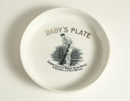 Herbert Sutcliffe, Yorkshire & England 1919-1945. Circular commemorative transfer printed &lsquo;Baby&rsquo;s Plate&rsquo; for &lsquo;Herbert Sutcliffe World&rsquo;s Record Maker, 4 Centuries in 5 Test Matches&rsquo; with vignette of Sutcliffe in batting pose. With &lsquo;England and Australia Te