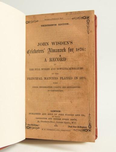 Wisden Cricketers&rsquo; Almanack 1876. 13th edition. Bound in light brown boards, with original paper wrappers, titles in gilt to spine. Some minor foxing to the outer pages and wrappers otherwise in very good condition for its age and scarcity. Pages checked,