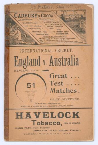 &lsquo;International Cricket. England v Australia. Review of the Fifty-One Great Test Matches&rsquo;. Compiled by R.H. Campbell. Edited by &lsquo;Old Cricketer&rsquo;. Printed and published by Edgerton & Moore, Melbourne 1899. 40pp. Original paper wrappers. Originally from the c