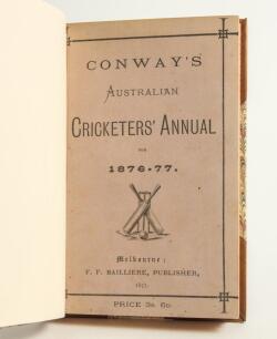 &lsquo;Conway&rsquo;s Australian Cricketers&rsquo; Annual for 1876-77&rsquo;. John Conway. F.F. Bailliere, Melbourne 1877, first year of issue. 236pp plus advertising. Handsomely rebound in half calf and marbled boards, gilt title to spine, red speckled page edges. Original stif