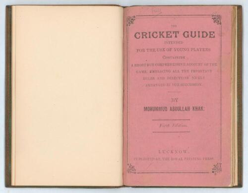 &lsquo;The Cricket Guide&rsquo;. Mohummud Abdullah Khan. Lucknow, printed at The Royal Printing Press, &lsquo;First [and only] Edition&rsquo; 1891. Small 8vo. ii, 28pp. Full-page diagram of fielding positions on p27, original errata slip on folding green paper bound in to rear. 
