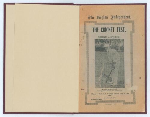 &lsquo;The Cricket Test. Europeans vs. Ceylonese&rsquo; 1921. Compiled by &lsquo;S.T.W.&rsquo; (S.T. Wootler. Published by The Ceylon Independent, &ldquo;Independent&rdquo; Press 1921. 10pp booklet rebound in later purple cloth, gilt title to front, with original paper wrappers retained. Th