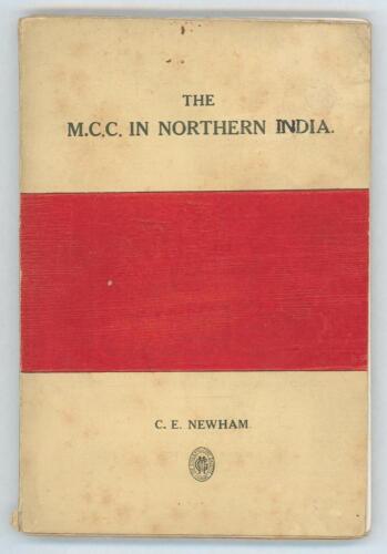 &lsquo;The M.C.C. in Northern India [1926/27]&rsquo;. C.E. Newham. Lahore 1926. Published on behalf of the Committee. Original colour card wrappers. 48pp plus adverts. Padwick 4786. Breakage to page block with some pages cleanly detached. Light soiling to wrappers, 