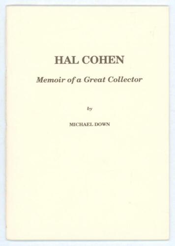 &lsquo;Hal Cohen. Memoir of a Great Collector&rsquo;. Michael Down. Privately printed 1994. Published in a limited edition of twenty numbered copies, this is number 20 and signed by the author. Very good condition.