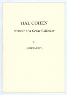 &lsquo;Hal Cohen. Memoir of a Great Collector&rsquo;. Michael Down. Privately printed 1994. Published in a limited edition of twenty numbered copies, this is number 20 and signed by the author. Very good condition.