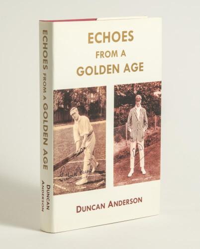 &lsquo;Echoes from a Golden Age&rsquo;. Duncan Anderson. Boundary Books, Childrey 2010. Limited edition of 100 copies of which only numbers 11-100 were available for sale, this being number 26, signed by the author. Good dustwrapper. Very good condition.