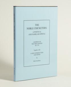 &lsquo;The Noble Cricketers: A Poetical And Familiar Epistle&rsquo; by John Wolcot. Facsimile reprint of the rare poem published by J. Bew in 1778, with a new introduction and notes by John Goulstone. J.W. McKenzie, Ewell 2010. Limited edition hardback of 100 numbere