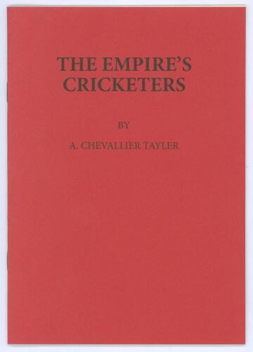 &lsquo;The Empire&rsquo;s Cricketers. Catalogue of an Exhibition of portrait drawings in coloured chalks of The Empire&rsquo;s Cricketers by A. Chevallier Tayler. Held in the rooms of The Fine Art Society 148, New Bond Street, June & July, 1905. With a new introduction by 