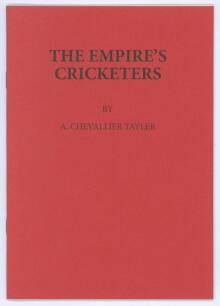 &lsquo;The Empire&rsquo;s Cricketers. Catalogue of an Exhibition of portrait drawings in coloured chalks of The Empire&rsquo;s Cricketers by A. Chevallier Tayler. Held in the rooms of The Fine Art Society 148, New Bond Street, June & July, 1905. With a new introduction by 