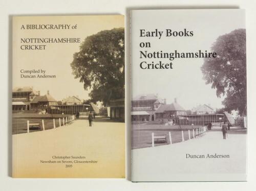 Duncan Anderson. Two signed limited edition titles on Nottinghamshire cricket by Anderson. &lsquo;A Bibliography of Nottinghamshire Cricket&rsquo;, Newnham on Severn 2005. Limited edition softback no. 36/100. &lsquo;Early Books on Nottinghamshire Cricket, privately publish