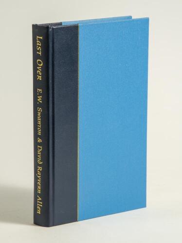 &lsquo;Last Over&rsquo;. E.W. Swanton and David Rayvern Allen. London 1996. Limited edition quarter leather bound copy with gilt to all edges by Boundary Books. Limited edition of 90 copies, this being copy 82. Signed to the limitation page by Swanton and Rayvern All