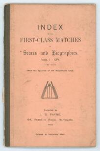 &lsquo;Index to all First-Class Matches in &ldquo;Scores and Biographies&rdquo;, Vols. I-XIV 1746-1878&rsquo;. Compiled by J.B. Payne, Harrogate, 1903. Limited to one hundred copies. 36pp. Original stiffened card covers with olive green cloth spine. Padwick 805. Front board deta