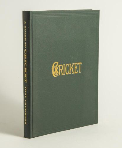 &lsquo;A Guide to Cricket: A Weekly Record of the Game&rsquo;. Tony Laughton, Newnham 2013. Limited edition of fifty copies bound in green cloth, gilt titles to front and spine, this being number 25, signed in ink by Laughton to limitation label to inside front cover