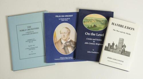 John Goulstone. Four signed titles of which three are hardbacks with good dustwrapper. Titles are &lsquo;Hambledon. The Men and the Myths&rsquo;, Cambridgeshire 2001, signed by Goulstone. &lsquo;The Noble Cricketers: a poetical and familiar epistle&rsquo;, John Wolcot, facsimile