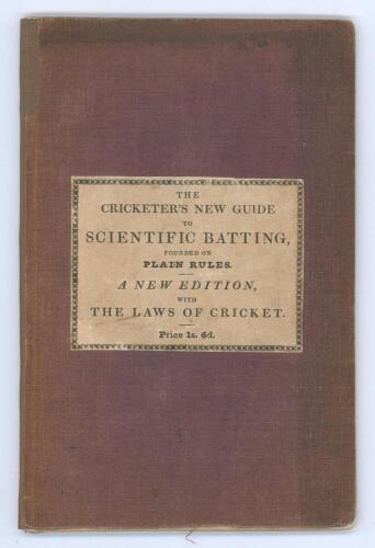 &lsquo;The Principles of Scientific Batting or Plain Rules, founded on the practice of the first Professionals and Amateurs, for the noble game of cricket: by a Gentleman: A new edition, containing the laws of cricket, as altered and revised by the Marylebone C
