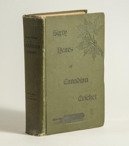 Sixty Years of Canadian Cricket&rsquo;. John E. Hall and R.O. McCulloch. Toronto 1895. Publisher&rsquo;s brown cloth with decorative gilts to front, gilt title to front and spine. Some wear to boards and spine extremities, some breaking to front internal hinge, ink i