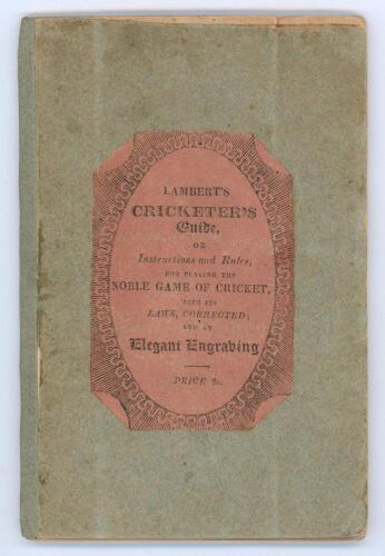 &lsquo;The Cricketers&rsquo; Guide, or A Concise Treatise on the Noble Game of Cricket, as practised by the most eminent players...&rsquo;. William Lambert. Fifth edition &lsquo;with considerable additions and corrections&rsquo;. Sussex Press, Lewes: printed and sold by J. Baxter; by 