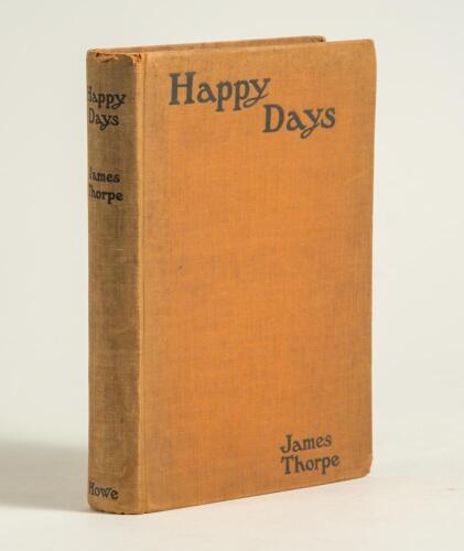 &lsquo;Happy Days. Recollections of an Unrepentant Victorian&rsquo;. James Thorpe. London 1933. Original brown cloth. Presentation copy with signed dedication in ink to front endpaper &lsquo;For J Goldman with best wishes, J.H. Thorpe, 9th November 1938&rsquo;, and bookplate of 