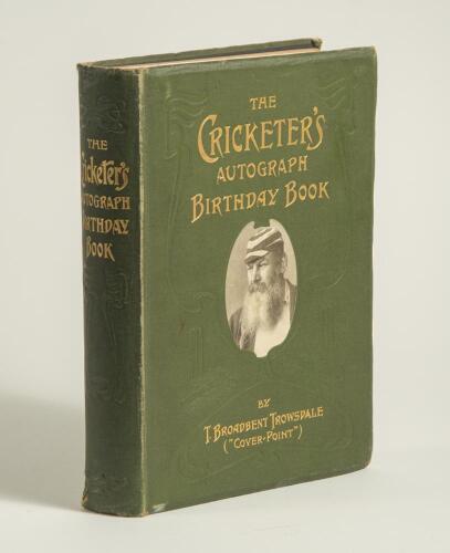 &lsquo;The Cricketer&rsquo;s Autograph Birthday Book&rsquo;. T. Broadbent Trowsdale (Cover-Point). London 1906. Decorative green cloth covers with portrait of W.G. Grace to front, gilt titles and top page edges. Comprises approx. forty signatures in ink of Test cricketers 