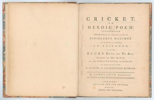 &lsquo;Cricket. An Heroic Poem Illustrated with the Critical Observations of Scriblerus Maximus... by James Love, Comedian&rsquo;. James Dance. Printed for the Author, London 1770. Fourth edition. iv, 30pp. Dedicated &lsquo;To the Members of the Cricket Club, at Richmond, 