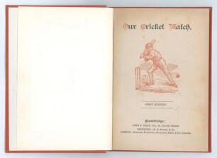 &lsquo;Our Cricket Match&rsquo;. Norman Bennet. Cambridge &lsquo;First Edition&rsquo; 1893. Rebound in maroon cloth, gilt title to spine, original pictorial card covers preserved. 16pp. Bookplate of J.W. Goldman to inside front original wrapper with annotation in pencil to facin