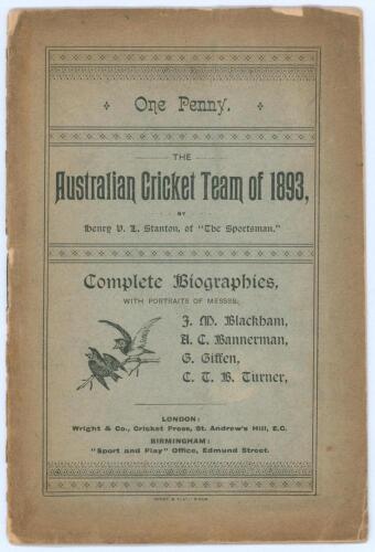 &lsquo;The Australian Cricket Team of 1893&rsquo;. Henry V.L. Stanton of &lsquo;The Sportsman&rsquo;. First edition, &lsquo;Sport & Play&rsquo;, Birmingham 1893. 18pp. Pre-tour booklet comprising biographies with portraits of Messrs. J.M. Blackham, H.C. Bannerman, G. Giffen and C.T.B. Turne