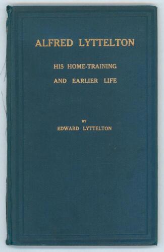 &lsquo;Alfred Lyttelton. His Home-Training and Earlier Life&rsquo;. Edward Lyttelton. First edition 1916. 62pp. Original blue cloth with nice bright gilt title to front. Signed and inscribed presentation copy &lsquo;To John Murray from E. Lyttelton&rsquo; dated &lsquo;Jan. 1917&rsquo;. The 