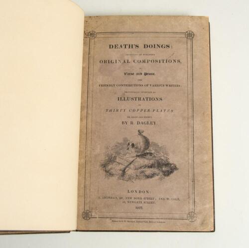 &lsquo;Death&rsquo;s Doings; consisting of numerous original compositions, in prose and verse, the friendly contributions of various writers; principally intended as illustrations of thirty copper-plates, designed and etched by R. Dagley, author of &ldquo;Select Gems from 