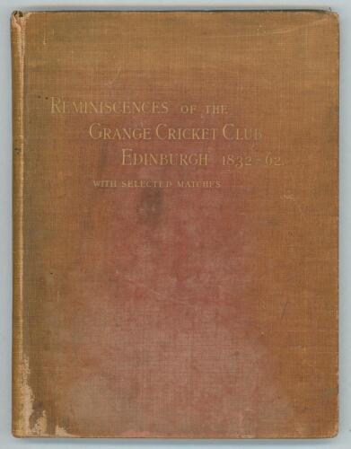 &lsquo;Reminiscences of the Grange Cricket Club, Edinburgh, with selected matches 1832-1862&rsquo;. W. Moncrieff. David Douglas, Edinburgh 1891. Original red/ brown cloth, gilt titles to front and spine, gilt to top page edges. The frontispiece is a real photograph o