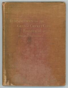 &lsquo;Reminiscences of the Grange Cricket Club, Edinburgh, with selected matches 1832-1862&rsquo;. W. Moncrieff. David Douglas, Edinburgh 1891. Original red/ brown cloth, gilt titles to front and spine, gilt to top page edges. The frontispiece is a real photograph o