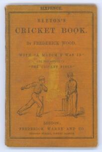 &lsquo;Beeton&rsquo;s Cricket Book by Frederick Wood with &ldquo;A Match I was In&rdquo; by the author of &ldquo;The Cricket Field&rdquo; [J. Pycroft]&rsquo;. S.O Beeton, London, first edition 1866. Original orange decorative cloth wrappers. 86pp with illustrated diagrams. Ex M.C.C. collection. P