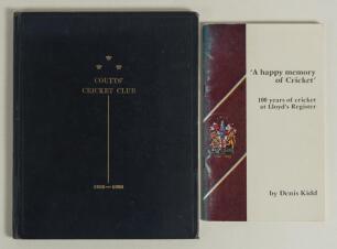 London City cricket clubs. Two club histories, &lsquo;Coutts&rsquo; Cricket Club 1860-1960&rsquo; compiled by Malcolm Dawkins, published by the Club 1960, limited to 100 copies. Illustrated with real photographs laid to pages. Blue cloth, gilt title to front. Bookplate of 