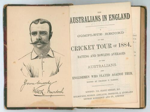 &lsquo;The Australians in England. A Complete Record of the Cricket Tour of 1884&rsquo;. Charles F. Pardon. London 1884. An account of the 1884 Australian tour of England with full scores. viii, 184pp. Frontispiece engraving of Murdoch. Bound in early half leather an