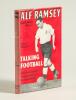 &lsquo;Talking Football&rsquo;. Alf Ramsey. London 1952. Nicely signed to front end paper by Ramsey in ink &lsquo;Best Wishes Alf Ramsey&rsquo;. Good dustwrapper. G/VG