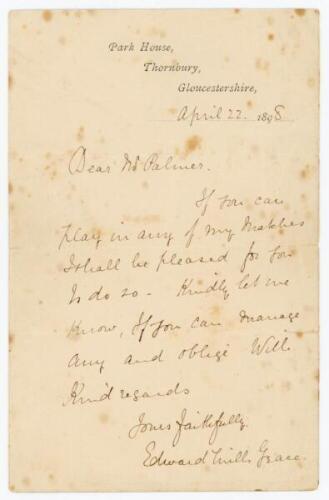 Edward Mills Grace. Gloucestershire & England 1870-1895. Single page handwritten letter in ink from Grace to 'Mr Palmer', on Park House, Thornbury note paper, dated 22nd April 1898. Grace is enquiring as to whether Palmer is available to 'play in any of m