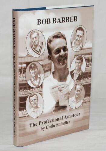 'The Professional Amateur. The Cricketing Life of Bob Barber'. Colin Schindler. Nantwich 2015. Limited edition no. 64/75, signed to the limitation label by the author and Bob Barber, and to label laid to inside front cover by M.J.K. Smith, Jack Bond, Davi