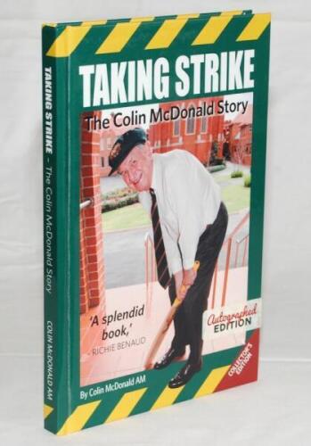 'Taking Strike. The Colin McDonald Story'. Colin McDonald. Special 'collector's edition', Victoria 2015. Limited to only 110 copies of which 100 were available to collectors, this being copy no. 75. Signed to the autograph page by McDonald, Brian Booth, B