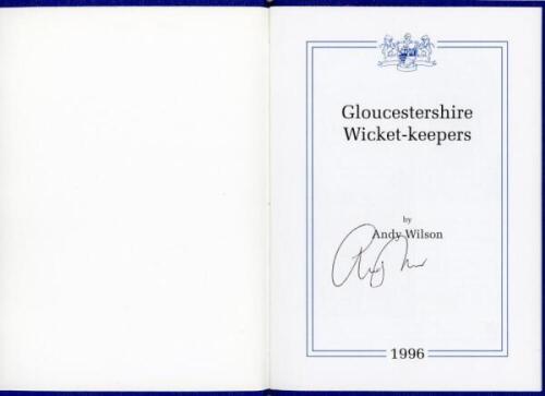 'Gloucestershire Wicket-keepers'. Andy Wilson. Richard Walsh Books, Somerset 1998. Limited edition no. 30/50. Signed to title page by Wilson. VG - cricket
