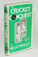 'Cricket Conquest. The Story of the 1948 Test Tour'. W.J. O'Reilly. First edition, London 1949. Odd nicks to otherwise good dustwrapper. Signed to the title page by Bill O'Reilly. G/VG - cricket