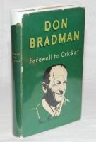 'Farewell to Cricket'. Don Bradman. London first edition 1950. Nicely signed by Bradman in black ink below frontispiece image. Dustwrapper with some loss to head of spine. G/VG - cricket