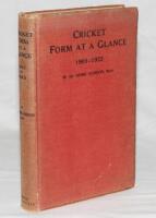 'Cricket Form at a Glance in this Century 1901-1923'. Sir Home Gordon. London first edition 1924. Maroon cloth. Signed in ink to title page by Gordon. Wear and soiling to boards, fading to spine, some internal foxing, otherwise in good condition - cricket