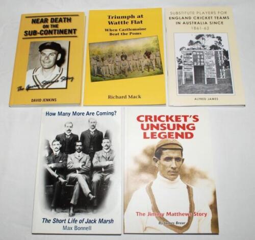Australian cricket histories and biographies. Five titles, each signed by the author, including two limited editions. Titles are 'How Many More Are Coming? The Short Life of Jack Marsh', Max Bonnell, Petersham, New South Wales 2003. 'Near Death on the Sub