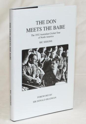 'The Don Meets the Babe. The 1932 Australian Cricket Tour of North America'. With a foreword by Sir Donald Bradman. Ric Sissons. J.W.McKenzie. Ewell 1995. This copy is no. 106 of a limited edition of 250 numbered copies, each signed by Sir Donald Bradman 