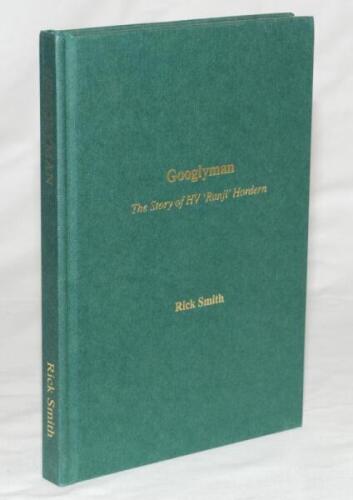 'Googlyman. The Story of H.V. 'Ranji' Horden'. Rick Smith. Tasmania 2005. Limited edition no. 294 of 300 copies produced, signed by the author. VG - cricket