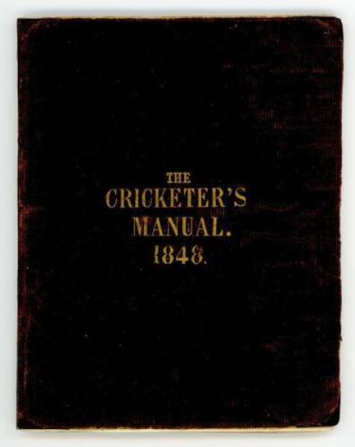 'The Cricketer's Manual for 1848 containing a brief review of the rise and progress of the manly and noble game of cricket and the laws... by "Bat" [Charles Box]'. Second issue. William Brittain, London 1848. 38pp plus three additional advertising pages f