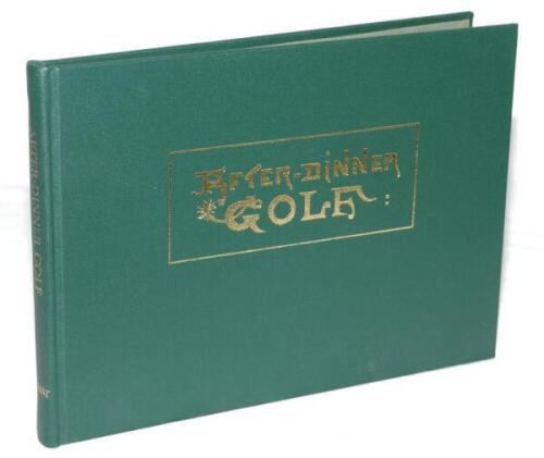 'After Dinner Golf'. Horace G. Hutchinson. Illustrated by R. Andre. Brighton 1986. Green cloth with gilts to front and spine, gilt to all page edges. Limited edition no. 120 of 400 copies, signed by Cicely Sparling, great-niece of Hutchinson. VG