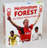 'Nottingham Forest. The Official Statistical History'. Ken Smailes. 2006. Limited edition hardback. Profusely signed by over two hundred and fifty players and managers to the front endpapers, with an extra page taped in to inside front, and throughout the