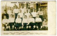 Derby County Cup Team 1908-09. Mono real photograph postcard of the team, Manager and trainer, standing and seated in rows, in club attire. Publisher unknown. Title and players names to upper and lower border. Slight fading to image, odd minor faults othe