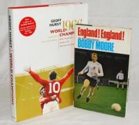 'England! England!'. Bobby Moore. London 1970. Original hardback with good dustwrapper, signed to the title page by Moore. Sold with '1966 World Champions', Geoff Hurst, London 2006, signed by Hurst. Qty 2. VG - football